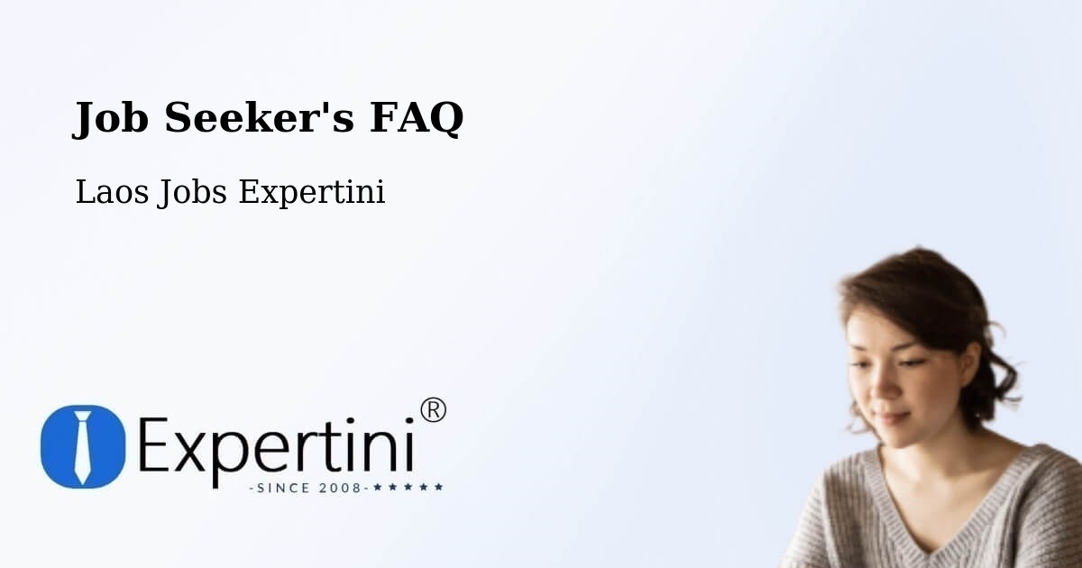 Job Seeker FAQ – Vangviang - Laos Jobs Expertini
